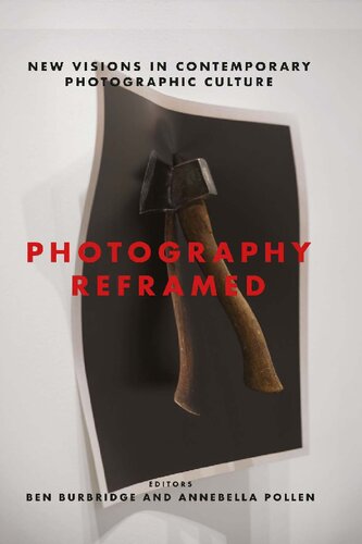 Photography Reframed: New Visions in Contemporary Photographic Culture