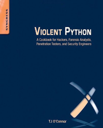 Violent Python. A Cookbook for Hackers, Forensic Analysts, Penetration Testers and Security Engineers