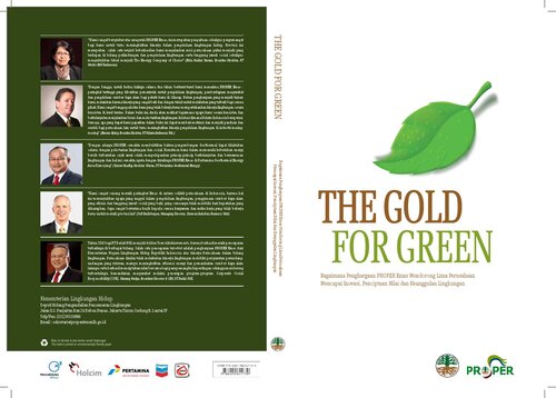 The gold for greeen : bagaimana penghargaan PROPER Emas mendorong lima perusahaan mencapai inovasi, penciptaan nilai dan keunggulan lingkungan = how the Gold PROPER award drives five major companies achieve innovation, value creation and environmental excellence