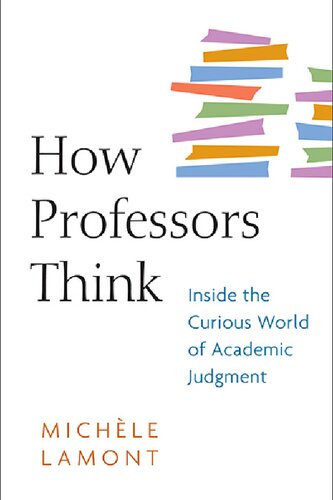 How Professors Think : Inside the Curious World of Academic Judgment