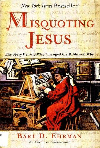 Misquoting Jesus : The Story Behind Who Changed the Bible and Why