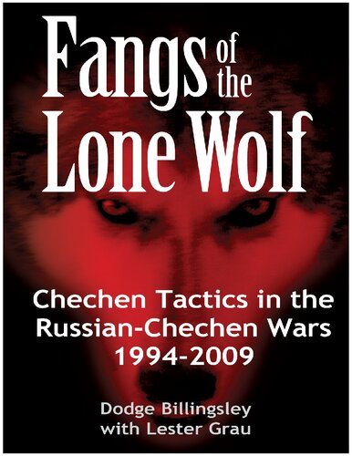 Fangs of the Lone Wolf. Chechen Tactics in the Russian-Chechen Wars 1994-2009