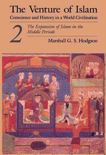 The Venture of Islam, Volume 2: The Expansion of Islam in the Middle Periods