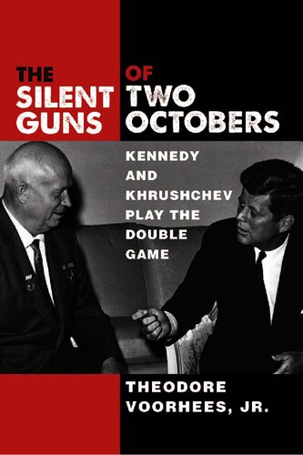 The Silent Guns of Two Octobers: Kennedy and Khrushchev Play the Double Game
