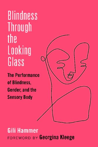 Blindness Through the Looking Glass: The Performance of Blindness, Gender, and the Sensory Body