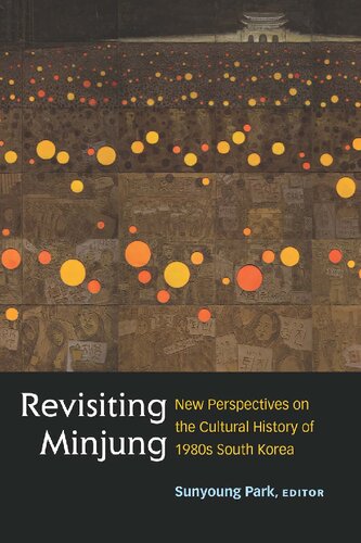 Revisiting Minjung: New Perspectives on the Cultural History of 1980s South Korea