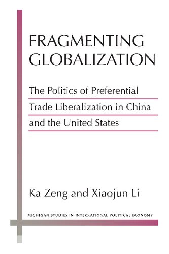 Fragmenting Globalization: The Politics of Preferential Trade Liberalization in China and the United States