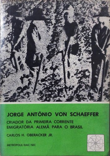 Jorge Antônio von Schaeffer, criador da primeira corrente emigratória alemã para o Brasil