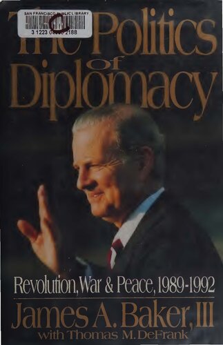 The politics of diplomacy : revolution, war, and peace, 1989-1992