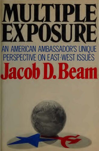 Multiple Exposure: An American Ambassador's Unique Perspective on East-West Issues