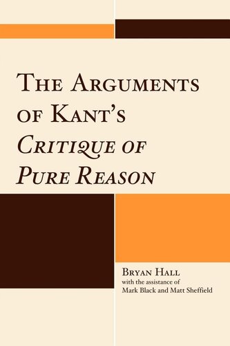The Arguments of Kant’s Critique of Pure Reason