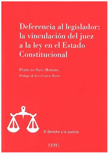 Deferencia al legislador: la vinculación del juez a la ley en el Estado Constitucional