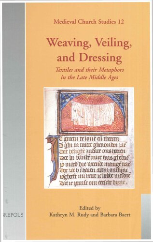 Weaving, Veiling, and Dressing: Textiles and Their Metaphors in the Late Middle Ages