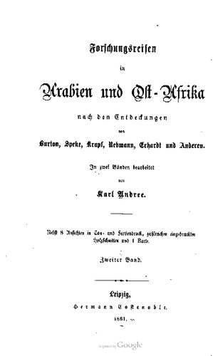 Forschungsreisen in Arabien und Ost-Afrika nach den Entdeckungen von Burton, Speke, Krapf, Rebmann, Ehrhardt und Anderen