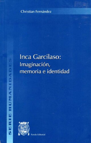 Inca Garcilaso: imaginación, memoria e identidad