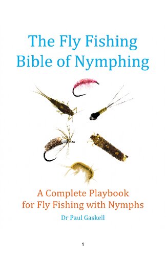 The Fly Fishing Bible of Nymphing: A Complete Playbook for Fly Fishing with Nymphs