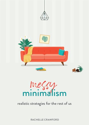Messy Minimalism: Realistic Strategies for the Rest of Us