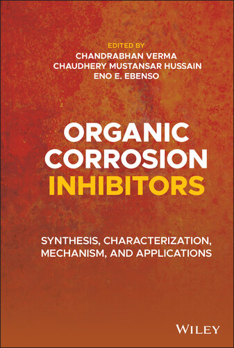 Organic corrosion inhibitors : synthesis, characterization, mechanism, and applications