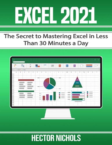 Excel 2021: The Secret to Mastering Excel in Less Than 30 Minutes a Day