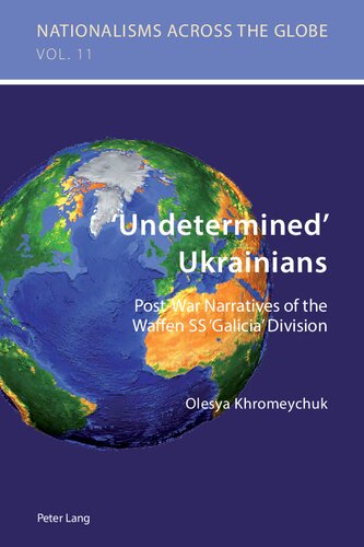 ‘Undetermined’ Ukrainians: Post-War Narratives of the Waffen SS ‘Galicia’ Division (Nationalisms across the Globe)