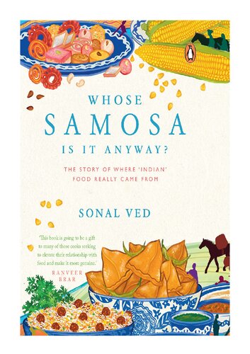 Whose Samosa is it anyway?: The Story of where 'Indian' food really came from
