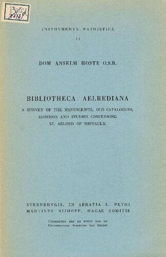 Bibliotheca Aelrediana: A Survey of the Manuscripts, Old Catalogues, Editions and Studies Concerning St. Aelred of Rievaulx