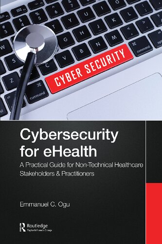 Cybersecurity for eHealth: A Simplified Guide to Practical Cybersecurity for Non-technical Stakeholders & Practitioners of Healthcare