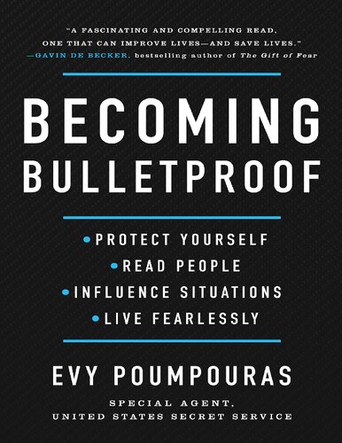 Evy Poumpouras - Becoming Bulletproof_ Protect Yourself, Read People, Influence Situations, and Live Fearlessly-Atria Books (2020).pdf