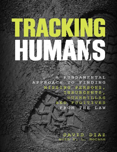 Tracking Humans A Fundamental Approach to Finding Missing Persons, Insurgents, Guerrillas, and Fugitives from the Law-Lyons Press (2013)