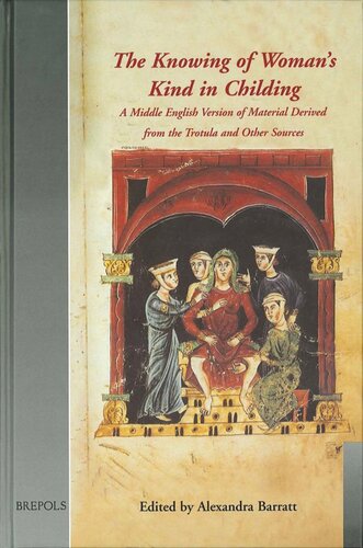 The Knowing of Woman's Kind in Childing: A Middle English Version of Material Derived from the Trotula and Other Sources