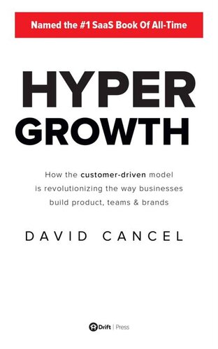 HYPERGROWTH: How the Customer-Driven Model Is Revolutionizing the Way Businesses Build Products, Teams, & Brands