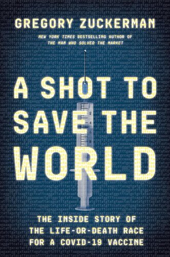 A Shot to Save the World - The Inside Story of the Life-or-Death Race for a COVID-19 Vaccine