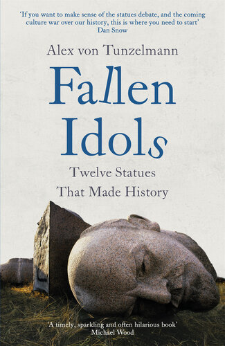 Fallen Idols - Twelve Statues That Made History