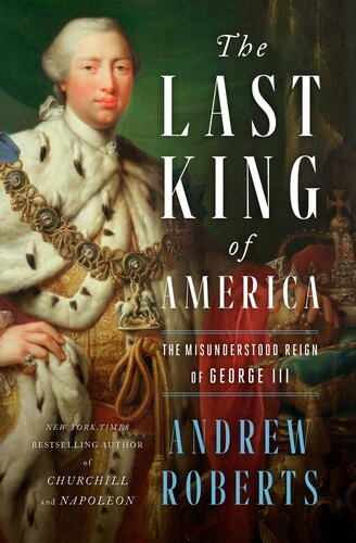 The Last King of America - The Misunderstood Reign of George III