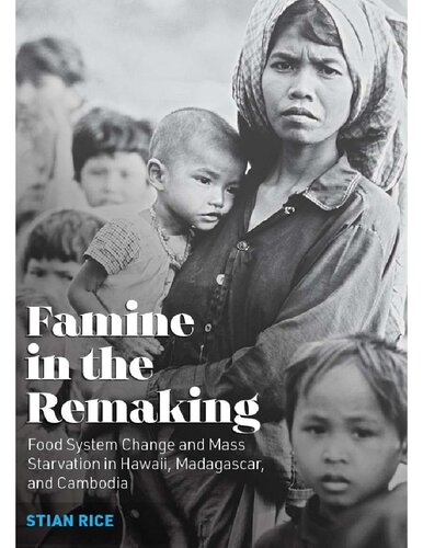 Famine in the Remaking: Food System Change and Mass Starvation in Hawaii, Madagascar, and Cambodia