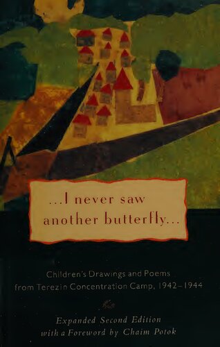 I never saw another butterfly: children’s drawings and poems from Terezin concentration camp, 1942-1944