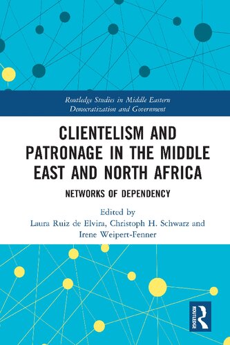 Clientelism and Patronage in the Middle East and North Africa: Networks of Dependency