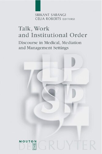 Talk, Work and Institutional Order: Discourse in Medical, Mediation and Management Settings