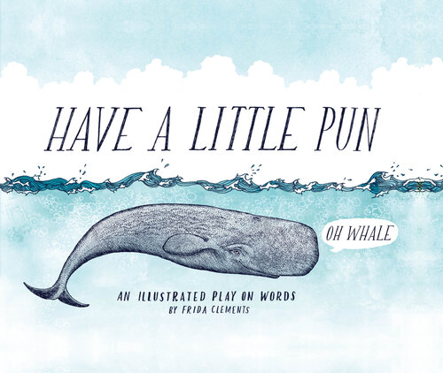 Have a Little Pun: An Illustrated Play on Words