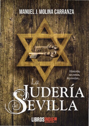 La Judería de Sevilla. Historia, secretos y leyendas (The Jewish quarter in Seville. History, secrets and legends)