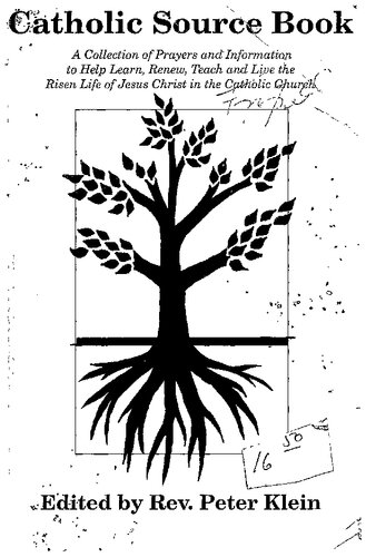 Catholic Sourcebook: A Collection ofPrayers and Information to Help Learn, Renew, Teach and Live the •' Risen Life of Jesus Christ in the Catholic Churrch