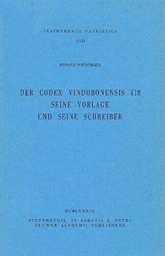 Der Codex Vindobonensis 418: Seine Vorlage und seine Schreiber