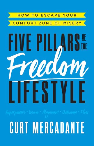 Five Pillars of the Freedom Lifestyle: How to Escape Your Comfort Zone of Misery