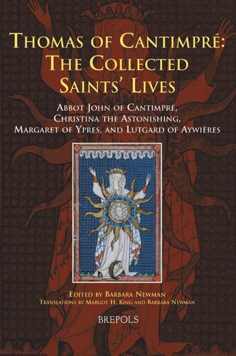 Thomas of Cantimpré: The Collected Saints' Lives. Abbot John of Cantimpré, Christina the Astonishing, Margaret of Ypres, and Lutgard of Aywières