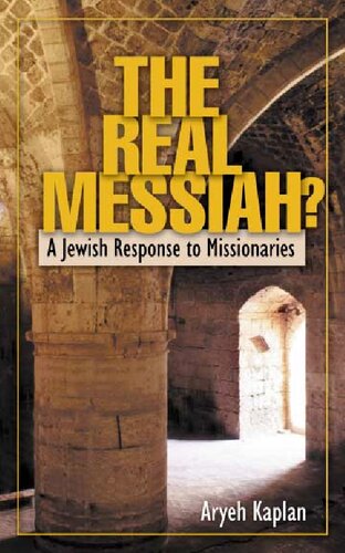 The Real Messiah? A Jewish Response to Missionaries