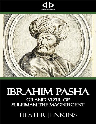 Ibrahim Pasha: Grand vizit of Suleiman the Magnificent