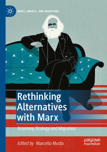 Rethinking Alternatives with Marx - Economy Ecology and Migration