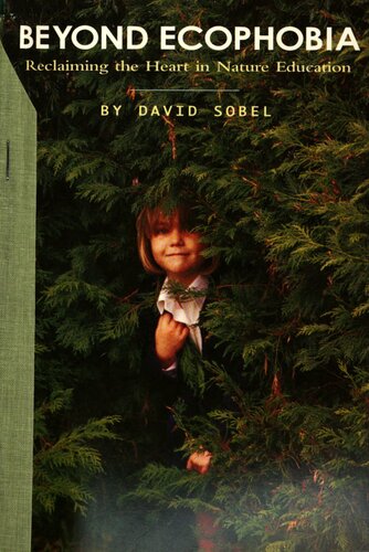 Beyond Ecophobia: Reclaiming the Heart in Nature Education