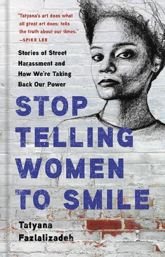 Stop telling women to smile: stories of street harassment and how we’re taking back our power
