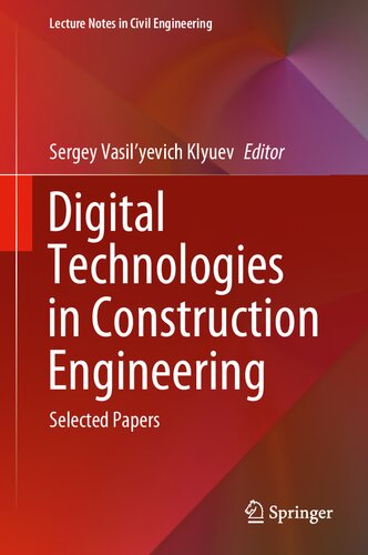 Digital Technologies in Construction Engineering: Selected Papers (Lecture Notes in Civil Engineering, 173)
